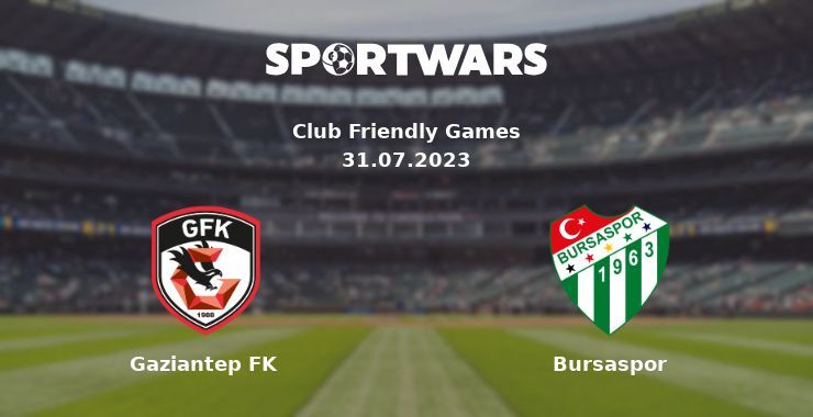 Gaziantep FK — Bursaspor watch online for free 31.07.2023