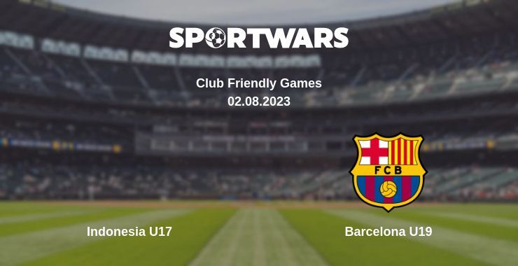 Indonesia U17 — Barcelona U19 watch online for free 02.08.2023