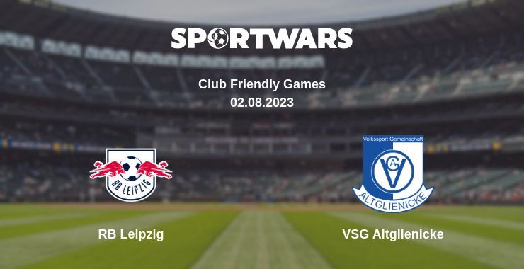 RB Leipzig — VSG Altglienicke watch online for free 02.08.2023