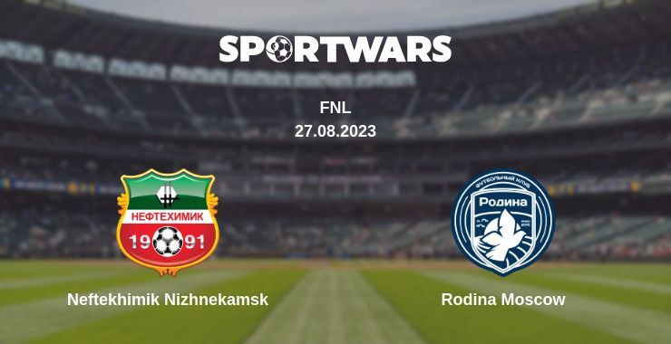 Neftekhimik Nizhnekamsk — Rodina Moscow watch online for free 27.08.2023