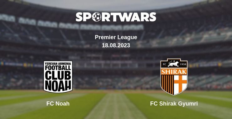 FC Noah — FC Shirak Gyumri watch online for free 18.08.2023