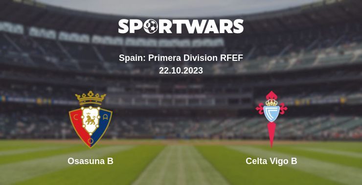 Osasuna B — Celta Vigo B watch online for free 22.10.2023