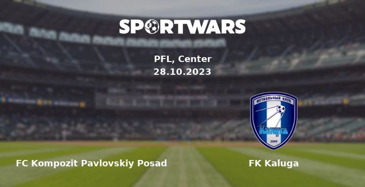 FC Kompozit Pavlovskiy Posad — FK Kaluga watch online for free 28.10.2023