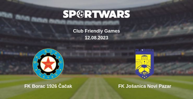 FK Borac 1926 Čačak — FK Jošanica Novi Pazar watch online for free 12.08.2023