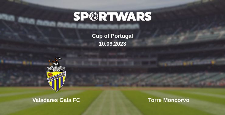 Valadares Gaia FC — Torre Moncorvo watch online for free 10.09.2023