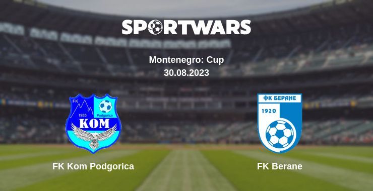 Result of the FK Kom Podgorica — FK Berane match, 30.08.2023