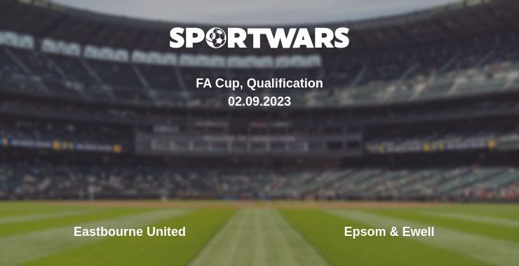 Eastbourne United — Epsom & Ewell watch online for free 02.09.2023