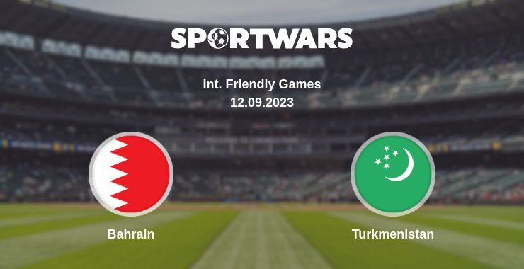 Bahrain — Turkmenistan, where to watch online broadcast, 12.09.2023