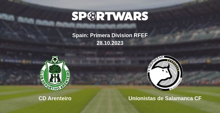 CD Arenteiro — Unionistas de Salamanca CF watch online for free 28.10.2023