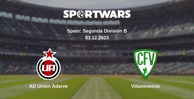 AD Unión Adarve — Villanovense watch online for free 03.12.2023