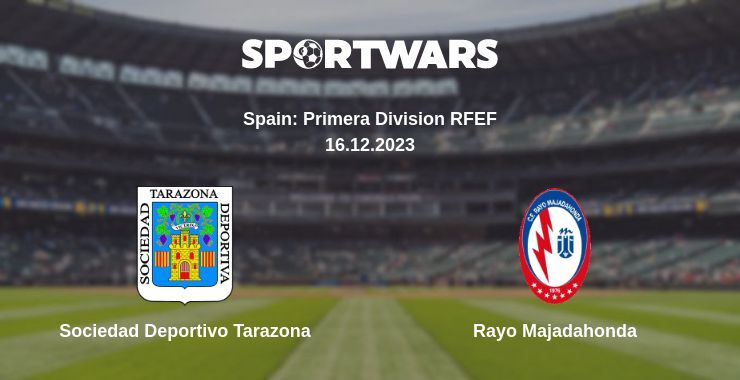 Sociedad Deportivo Tarazona — Rayo Majadahonda watch online for free 16.12.2023