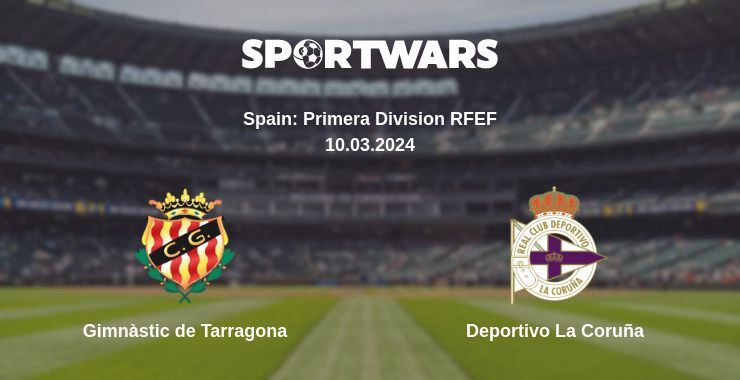 Gimnàstic de Tarragona — Deportivo La Coruña watch online for free 10.03.2024