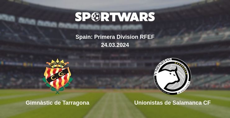 Gimnàstic de Tarragona — Unionistas de Salamanca CF watch online for free 24.03.2024