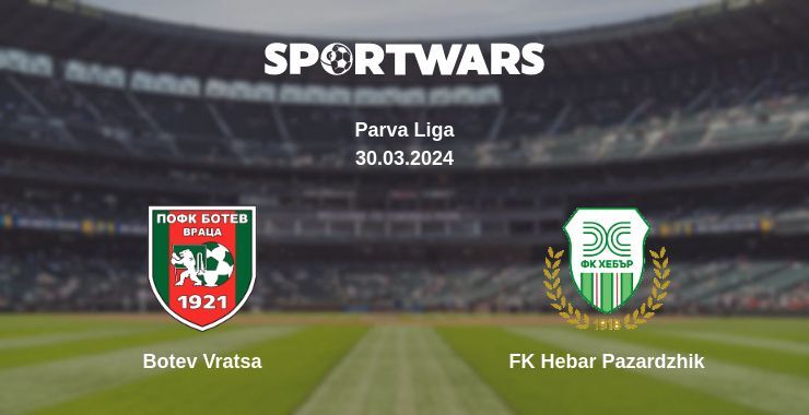 Botev Vratsa — FK Hebar Pazardzhik watch online for free 30.03.2024