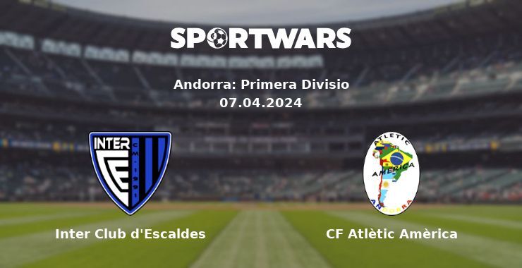 Inter Club d'Escaldes — CF Atlètic Amèrica watch online for free 07.04.2024