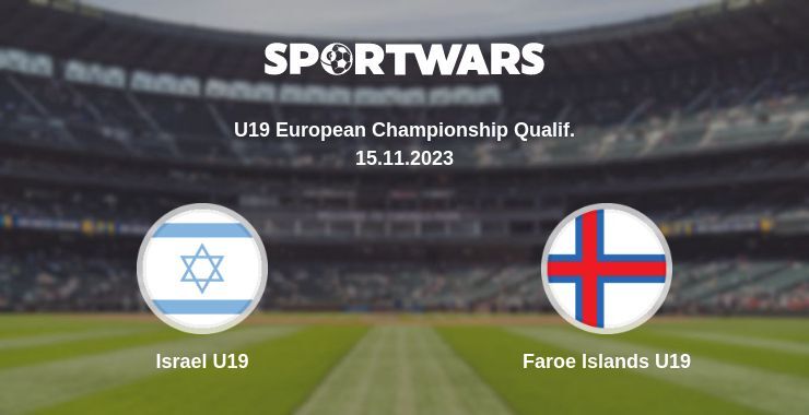 Israel U19 — Faroe Islands U19 watch online for free 15.11.2023