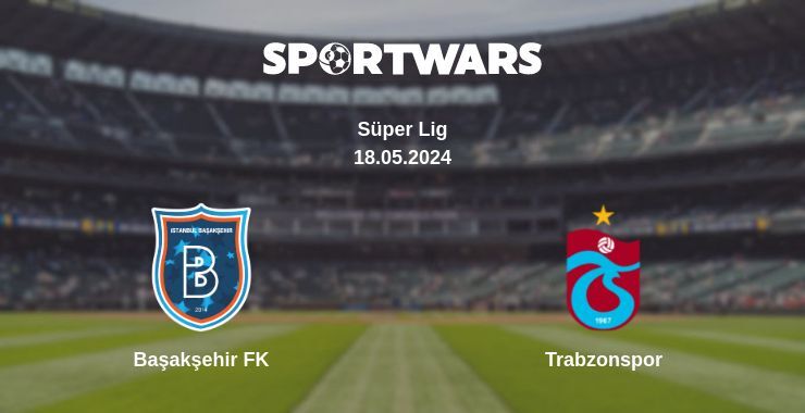 Başakşehir FK — Trabzonspor watch online for free 18.05.2024