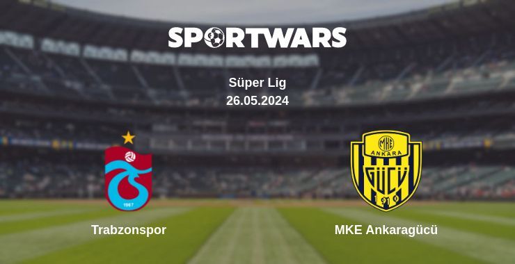 Trabzonspor — MKE Ankaragücü watch online for free 26.05.2024