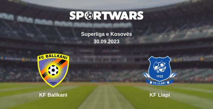 KF Ballkani — KF Llapi watch online for free 30.09.2023