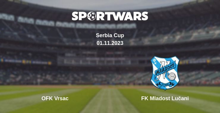 Result of the OFK Vrsac — FK Mladost Lučani match, 01.11.2023