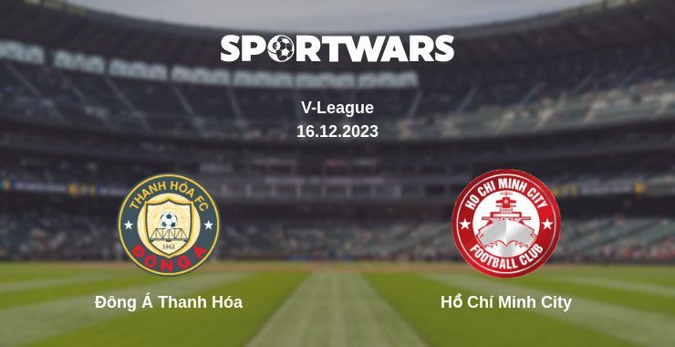 Đông Á Thanh Hóa — Hồ Chí Minh City watch online for free 16.12.2023