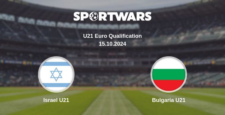 Result of the Israel U21 — Bulgaria U21 match, 15.10.2024