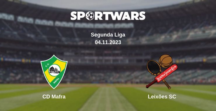 CD Mafra — Leixões SC watch online for free 04.11.2023