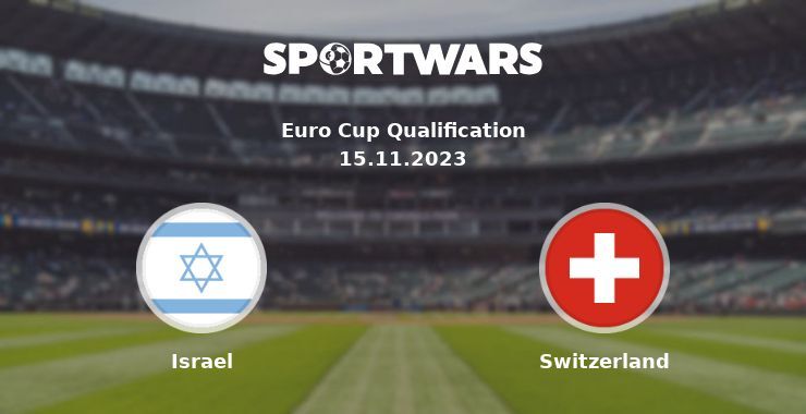 Israel — Switzerland watch online for free 15.11.2023