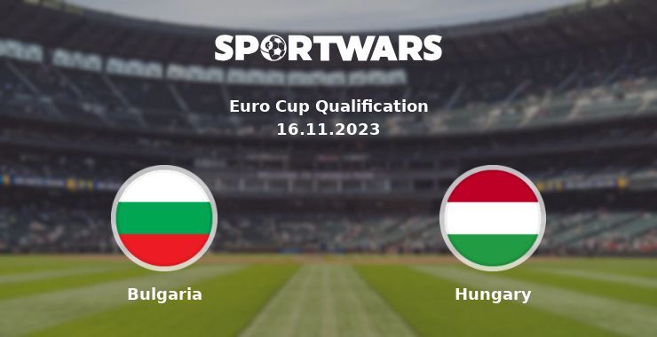 Bulgaria — Hungary watch online for free 16.11.2023