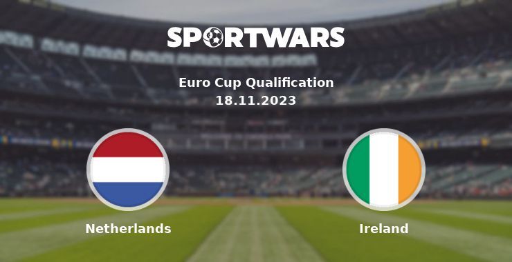 Netherlands — Ireland watch online for free 18.11.2023