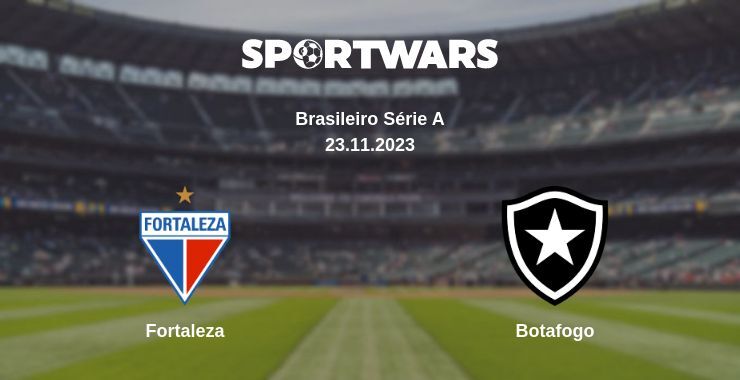 Fortaleza — Botafogo watch online for free 23.11.2023