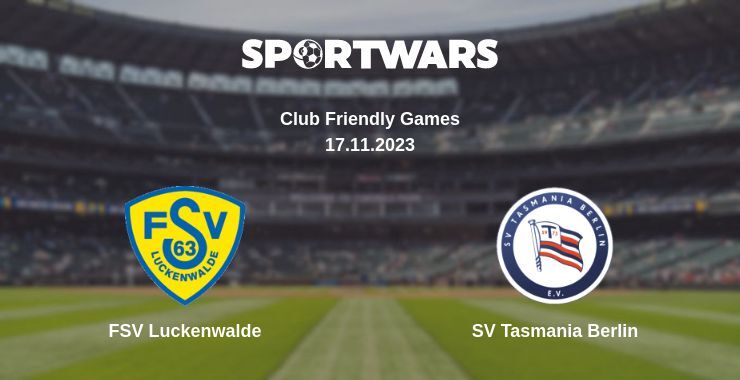 FSV Luckenwalde — SV Tasmania Berlin watch online for free 17.11.2023