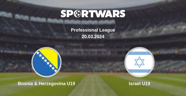 Bosnia & Herzegovina U19 — Israel U19 watch online for free 20.03.2024