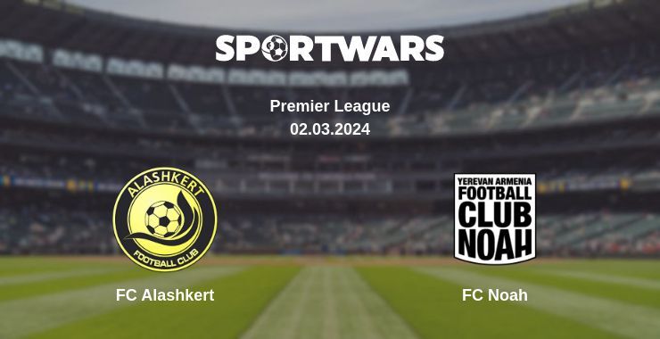 FC Alashkert — FC Noah watch online broadcast, 02.03.2024