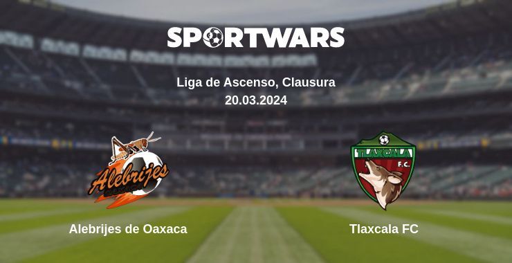 Alebrijes de Oaxaca — Tlaxcala FC watch online for free 20.03.2024