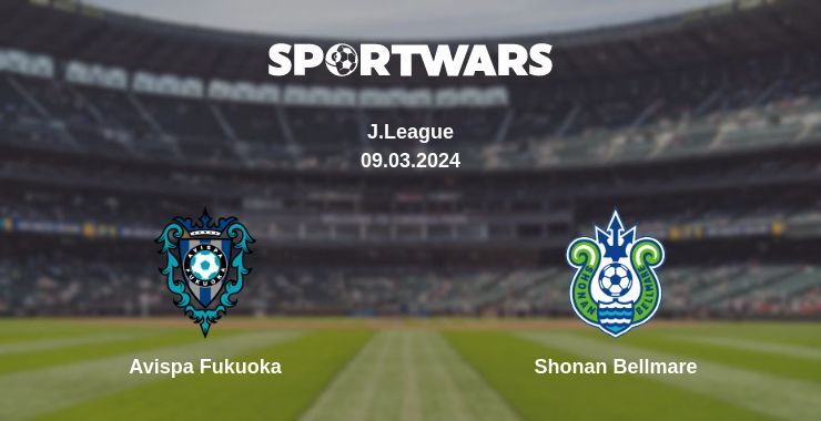 Avispa Fukuoka — Shonan Bellmare, where to watch online broadcast, 09.03.2024