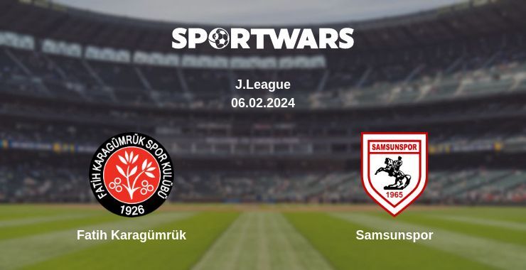 Fatih Karagümrük — Samsunspor watch online for free 06.02.2024