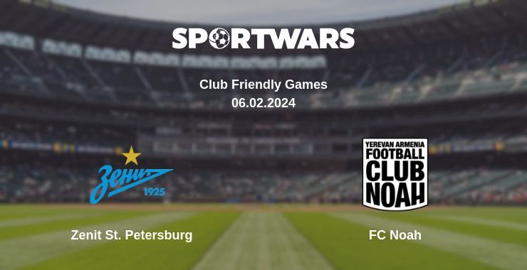 Zenit St. Petersburg — FC Noah watch online for free 06.02.2024