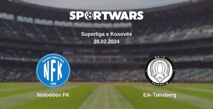 Notodden FK — Eik-Tønsberg watch online for free 28.02.2024