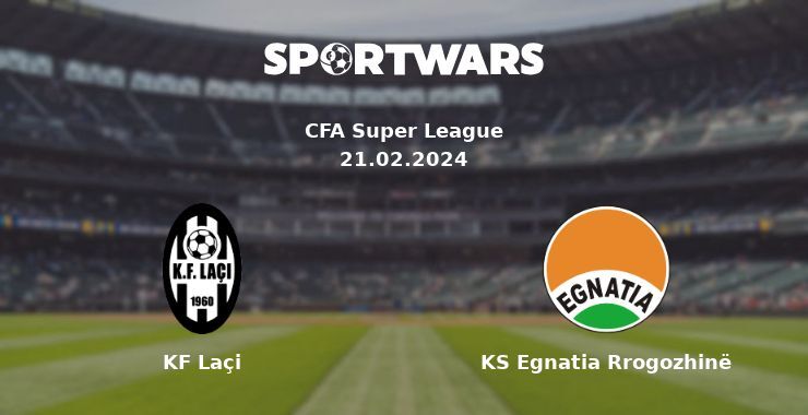 KF Laçi — KS Egnatia Rrogozhinë watch online for free 21.02.2024