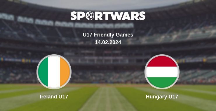 Ireland U17 — Hungary U17 watch online for free 14.02.2024