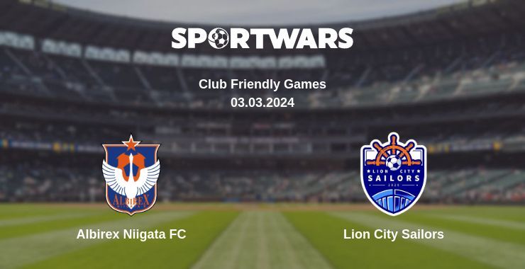 Albirex Niigata FC — Lion City Sailors watch online for free 03.03.2024