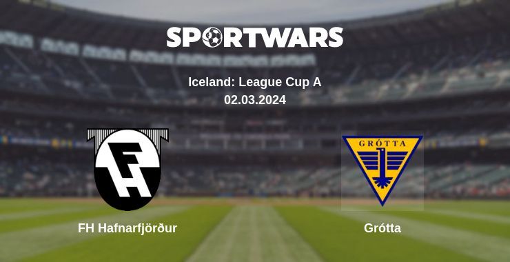 FH Hafnarfjörður — Grótta watch online for free 02.03.2024