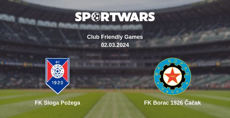 FK Sloga Požega — FK Borac 1926 Čačak watch online for free 02.03.2024