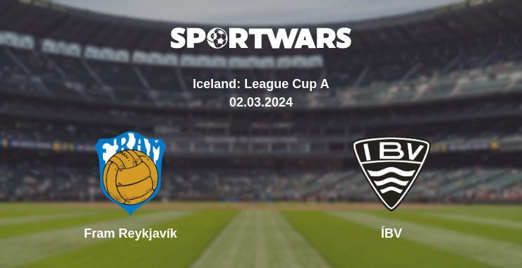 Fram Reykjavík — ÍBV watch online for free 02.03.2024