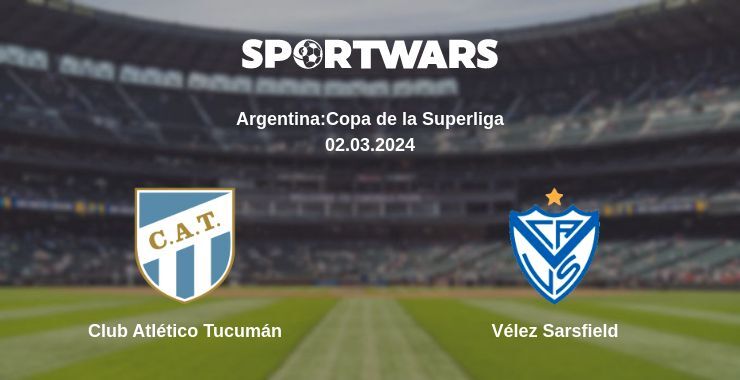 Club Atlético Tucumán — Vélez Sarsfield watch online for free 02.03.2024