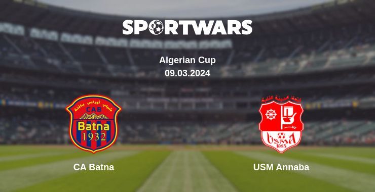 Result of the CA Batna — USM Annaba match, 09.03.2024