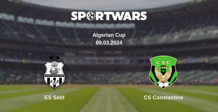 Result of the ES Sétif — CS Constantine match, 09.03.2024