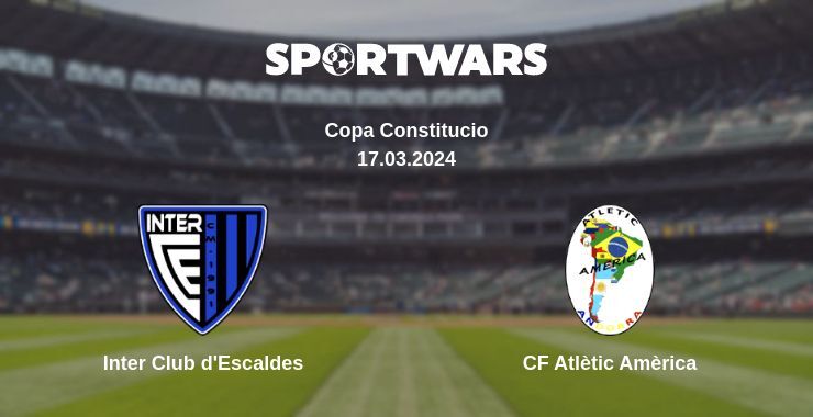 Inter Club d'Escaldes — CF Atlètic Amèrica watch online for free 17.03.2024