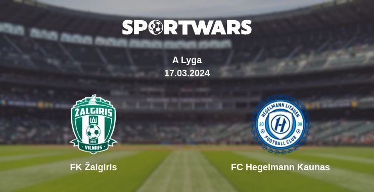 FK Žalgiris — FC Hegelmann Kaunas watch online for free 17.03.2024